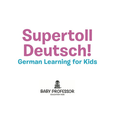 Cover image for book Supertoll Deutsch! | German Learning for Kids