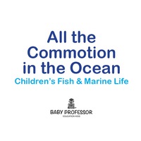 Cover image: All the Commotion in the Ocean | Children's Fish & Marine Life 9781541902091