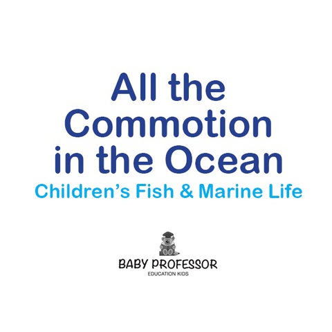 Cover image for book All the Commotion in the Ocean | Children's Fish & Marine Life