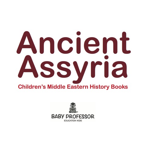 Cover image for book Ancient Assyria | Children's Middle Eastern History Books