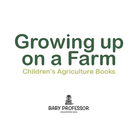 Cover image for book Growing up on a Farm - Children's Agriculture Books