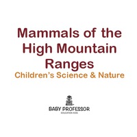 Cover image: Mammals of the High Mountain Ranges | Children's Science & Nature 9781541902237