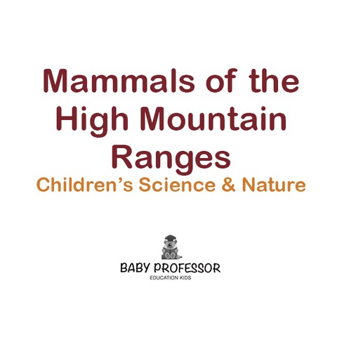 Cover image for book Mammals of the High Mountain Ranges | Children's Science & Nature