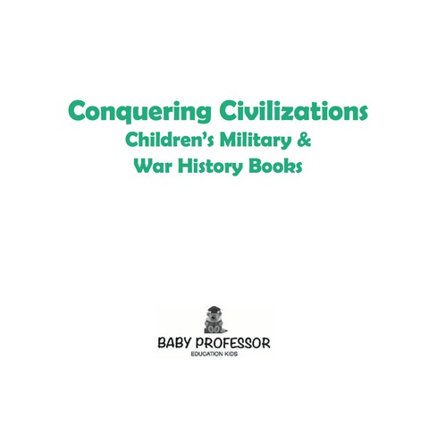 Cover image for book Conquering Civilizations | Children's Military & War History Books