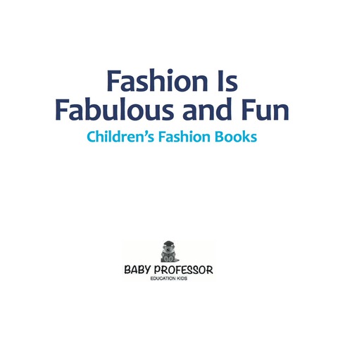 Cover image for book Fashion Is Fabulous and Fun | Children's Fashion Books