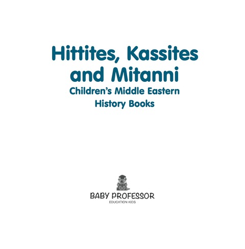 Cover image for book Hittites, Kassites and Mitanni | Children's Middle Eastern History Books
