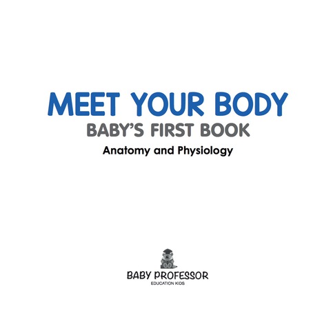 Cover image for book Meet Your Body - Baby's First Book | Anatomy and Physiology