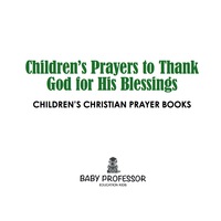 Titelbild: Children's Prayers to Thank God for His Blessings - Children's Christian Prayer Books 9781541902435