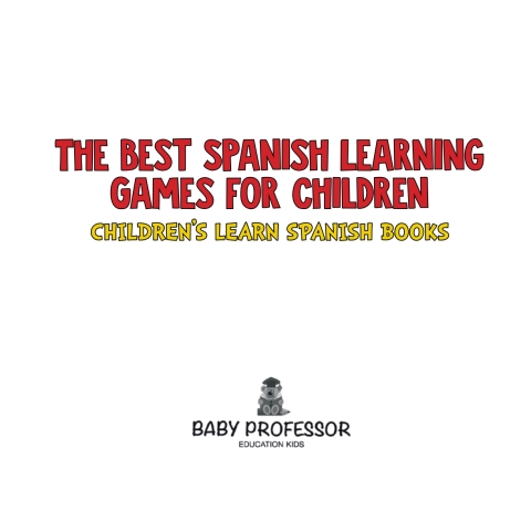 Cover image for book The Best Spanish Learning Games for Children | Children's Learn Spanish Books