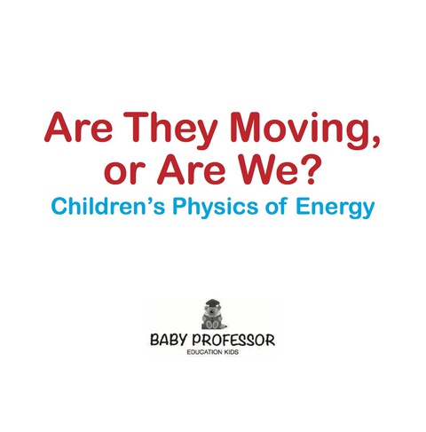 Cover image for book Are They Moving, or Are We? | Children's Physics of Energy
