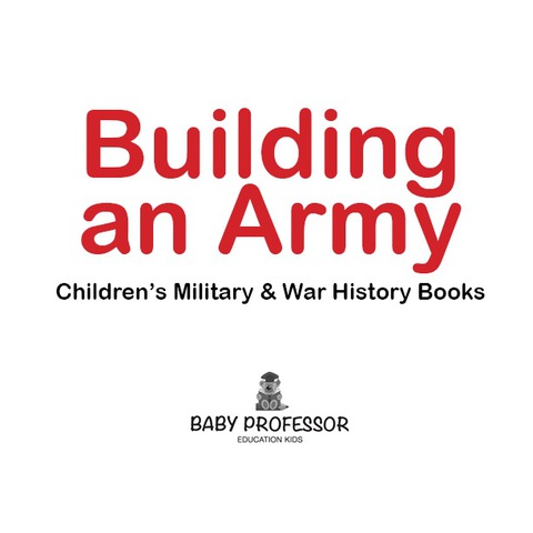 Cover image for book Building an Army | Children's Military & War History Books