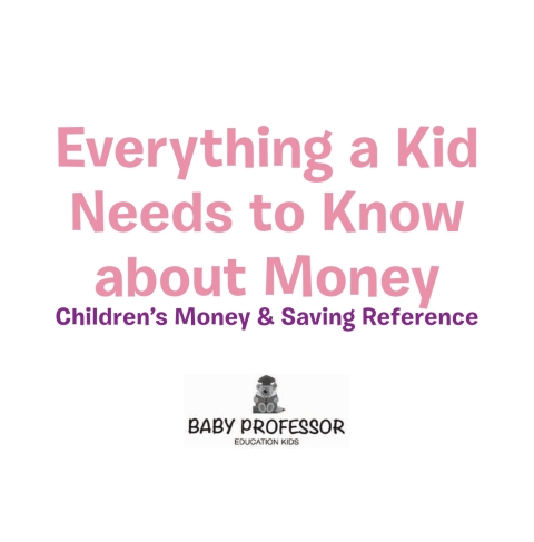 Cover image for book Everything a Kid Needs to Know about Money - Children's Money & Saving Reference