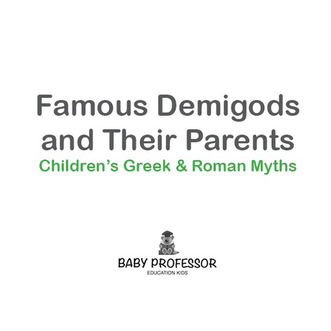 Cover image for book Famous Demigods and Their Parents- Children's Greek & Roman Myths