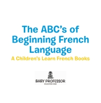 Cover image: The ABC's of Beginning French Language | A Children's Learn French Books 9781541902619