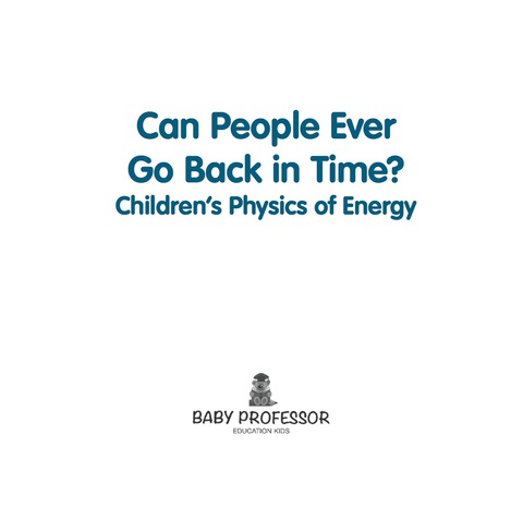 Cover image for book Can People Ever Go Back in Time? | Children's Physics of Energy