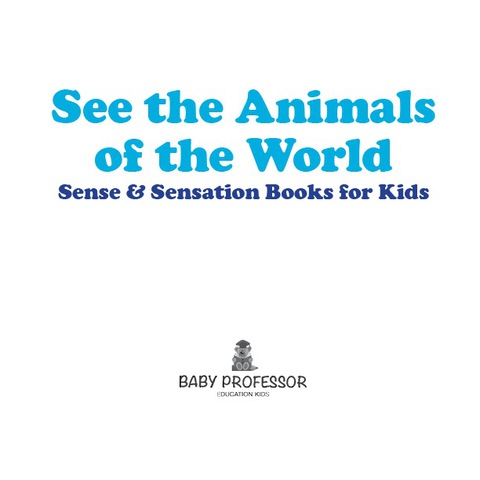 Cover image for book See the Animals of the World | Sense & Sensation Books for Kids