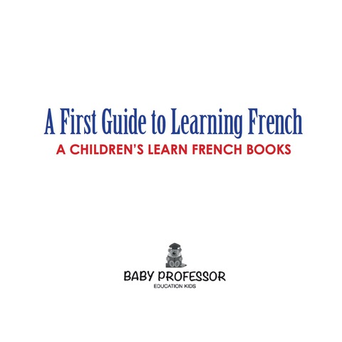 Cover image for book A First Guide to Learning French | A Children's Learn French Books