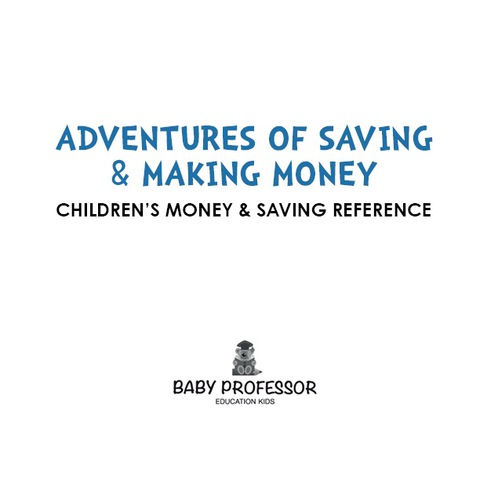 Cover image for book Adventures of Saving & Making Money -Children's Money & Saving Reference