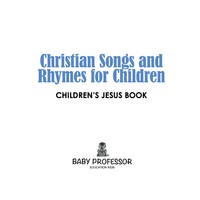 Cover image: Christian Songs and Rhymes for Children | Children’s Jesus Book 9781541902794