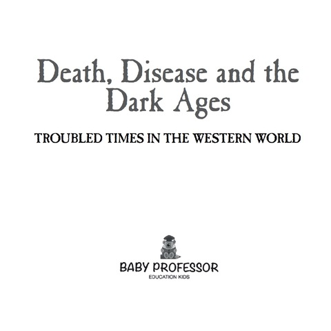 Cover image for book Death, Disease and the Dark Ages: Troubled Times in the Western World