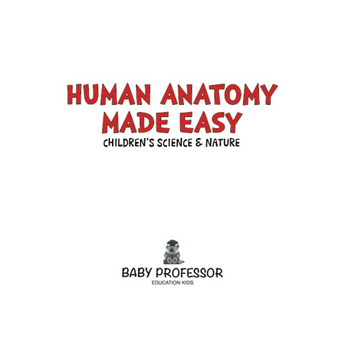 Cover image for book Human Anatomy Made Easy - Children's Science & Nature
