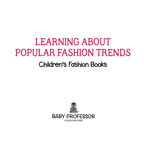 Cover image for book Learning about Popular Fashion Trends | Children's Fashion Books