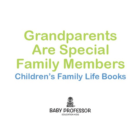 Cover image for book Grandparents Are Special Family Members - Children's Family Life Books