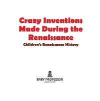 Titelbild: Crazy Inventions Made During the Renaissance | Children's Renaissance History 9781541903142