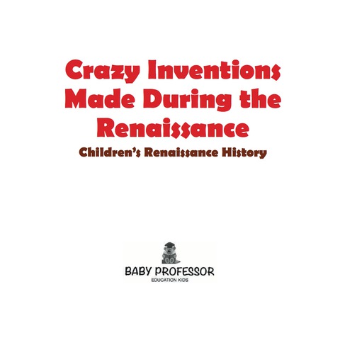 Cover image for book Crazy Inventions Made During the Renaissance | Children's Renaissance History