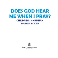 Titelbild: Does God Hear Me When I Pray? - Children's Christian Prayer Books 9781541903159