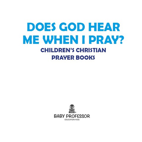 Cover image for book Does God Hear Me When I Pray? - Children's Christian Prayer Books