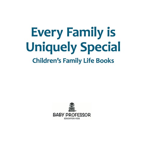 Cover image for book Every Family is Uniquely Special- Children's Family Life Books