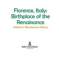 Titelbild: Florence, Italy: Birthplace of the Renaissance | Children's Renaissance History 9781541903197