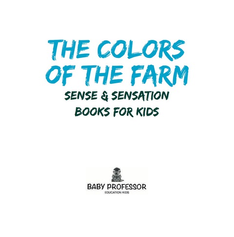 Cover image for book The Colors of the Farm | Sense & Sensation Books for Kids