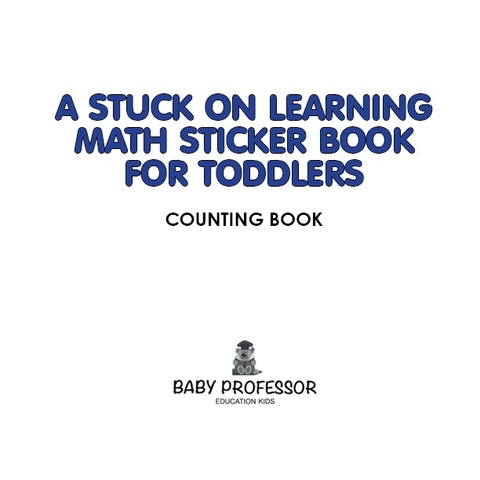 Cover image for book A Stuck on Learning Math Sticker Book for Toddlers - Counting Book