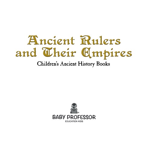 Cover image for book Ancient Rulers and Their Empires-Children's Ancient History Books
