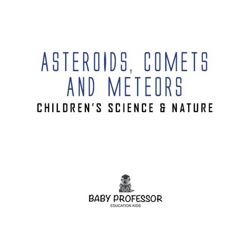 Cover image for book Asteroids, Comets and Meteors | Children's Science & Nature