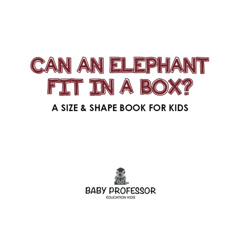 Cover image for book Can an Elephant Fit in a Box? | A Size & Shape Book for Kids