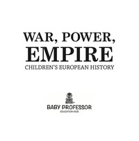 Imagen de portada: War, Power, Empire | Children's European History 9781541903456