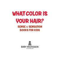 Titelbild: What Color Is Your Hair? | Sense & Sensation Books for Kids 9781541903463