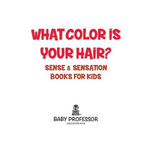 Cover image for book What Color Is Your Hair? | Sense & Sensation Books for Kids