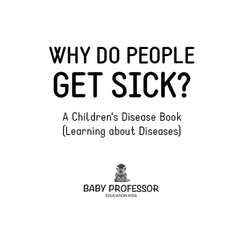 Cover image for book Why Do People Get Sick? | A Children's Disease Book (Learning about Diseases)