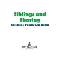 صورة الغلاف: Siblings and Sharing- Children's Family Life Books 9781541903524