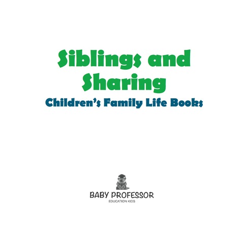Cover image for book Siblings and Sharing- Children's Family Life Books