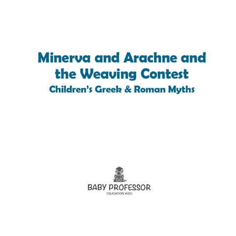 Cover image for book Minerva and Arachne and the Weaving Contest- Children's Greek & Roman Myths