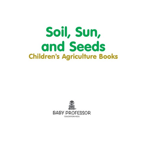 Cover image for book Soil, Sun, and Seeds - Children's Agriculture Books
