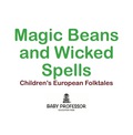Magic Beans and Wicked Spells   Children's European Folktales - Baby Professor