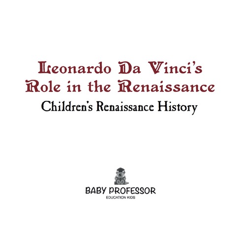 Cover image for book Leonardo Da Vinci's Role in the Renaissance | Children's Renaissance History