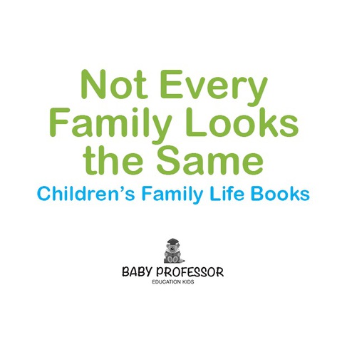 Cover image for book Not Every Family Looks the Same- Children's Family Life Books