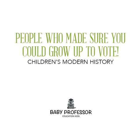 Cover image for book People Who Made Sure You Could Grow up to Vote! | Children's Modern History